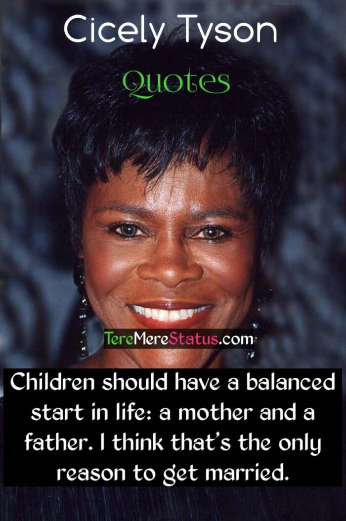 Cicely Tyson Quotes, Cicely Tyson Movie Quotes,