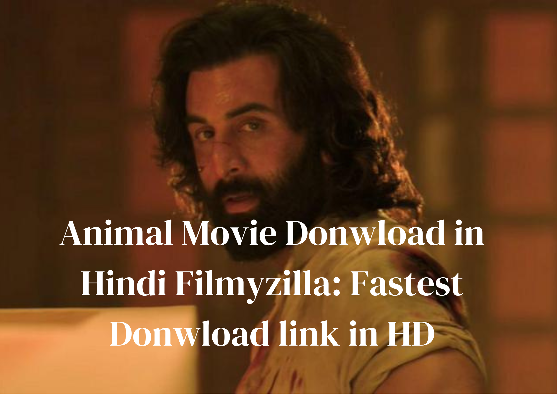 Animal Movie Donwload in Hindi Filmyzilla, Animal Movie Download