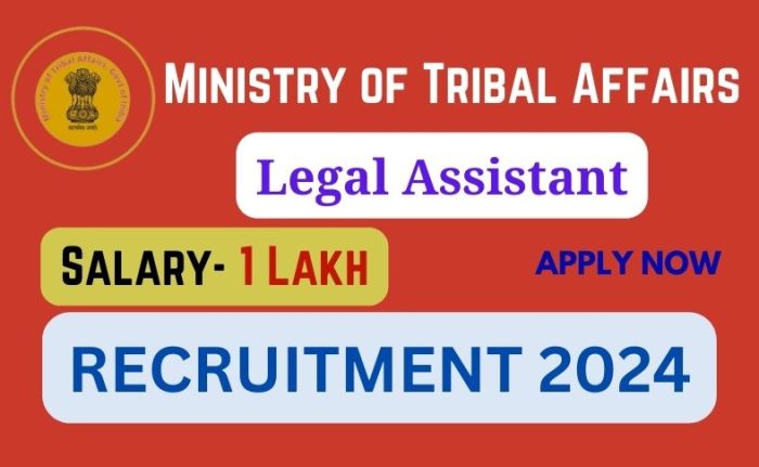 Ministry of Tribal Affairs Recruitment 2024, Vacancy Form, Legal Assistant Recruitment, Legal Assistant Recruitment 2024, New Recruitment, Sarkari Result, Latest Vacancy,