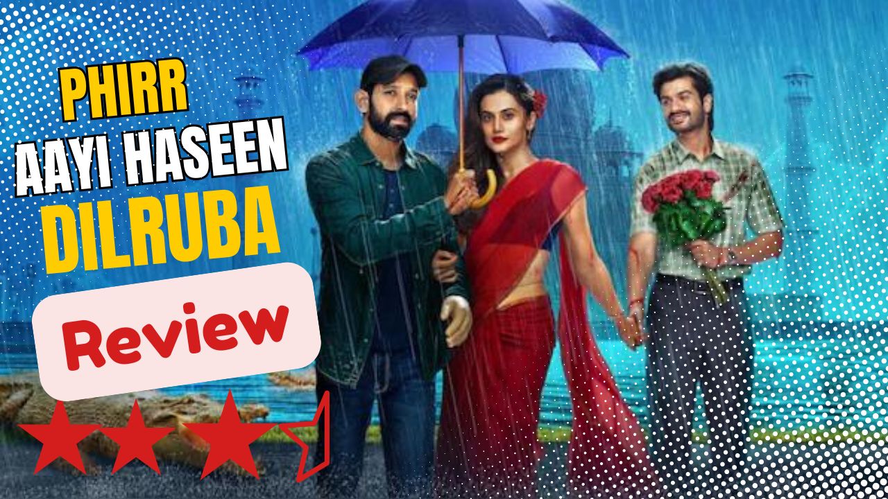 Phir Aayi Hasseen Dillruba Review